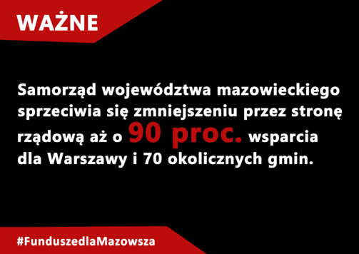 Samorząd województwa mazowieckiego sprzeciwia się zmniejszeniu oprzez stronę rządową aż o 90% wsparcia dla Warszawy i 70 okolicznych gmin